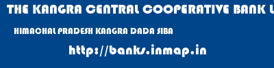 THE KANGRA CENTRAL COOPERATIVE BANK LIMITED  HIMACHAL PRADESH KANGRA DADA SIBA   banks information 